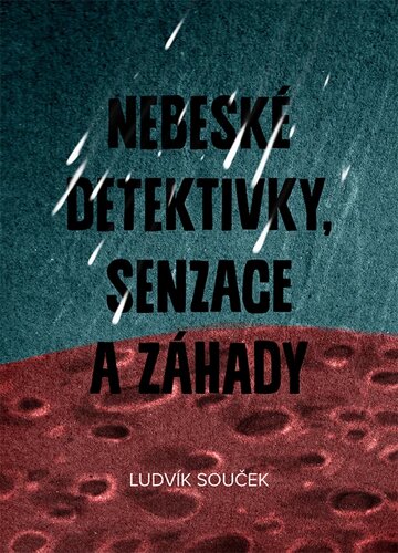 Obálka knihy Nebeské detektivky, senzace a záhady