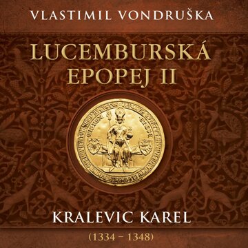 Obálka audioknihy Lucemburská epopej II: Kralevic Karel (1334–1348)