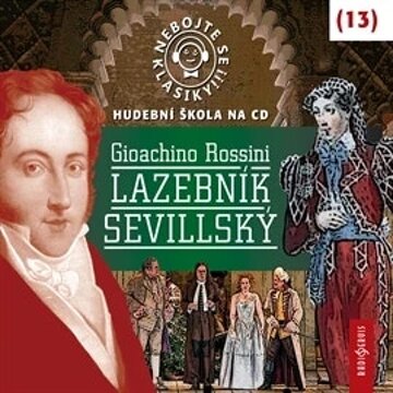 Obálka audioknihy Nebojte se klasiky! Hudební škola 13 - Lazebník sevillský