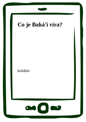 Obálka knihy Co je Bahá'i víra?