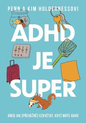 Obálka knihy ADHD je super - Aneb jak (převážně) vzkvétat, když máte ADHD
