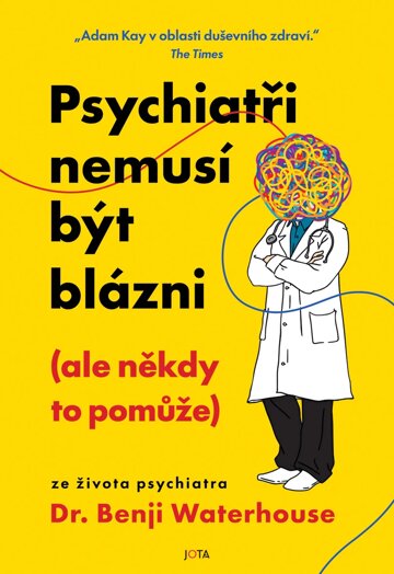 Obálka knihy Psychiatři nemusí být blázni (ale někdy to pomůže)