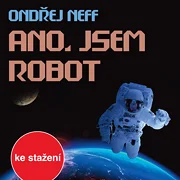 Ondřej Neff: Ano, jsem robot