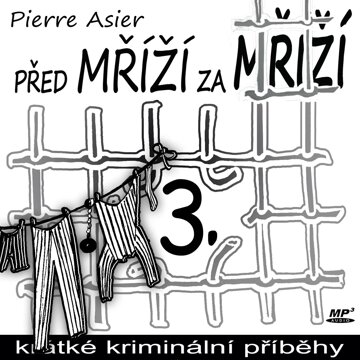 Obálka audioknihy Před mříží, za mříží 3