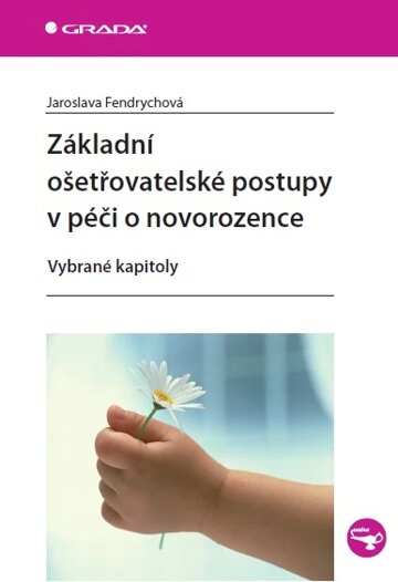 Obálka knihy Základní ošetřovatelské postupy v péči o novorozence