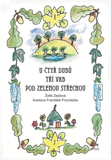 Obálka knihy U čtyř dubů, tří vrb, pod zelenou střechou