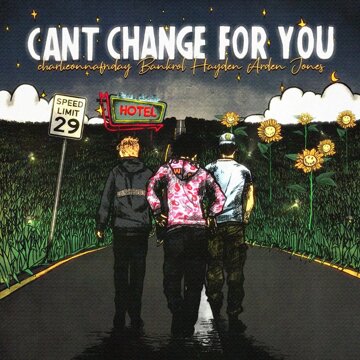 Obálka uvítací melodie Can't Change For You (feat. charlieonnafriday & Arden Jones)