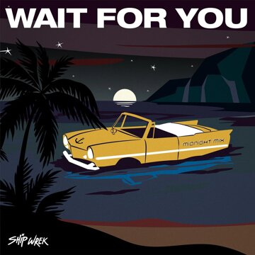 Obálka uvítací melodie Wait For You (Ship Wrek Midnight Mix)