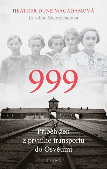 Obálka knihy 999: příběh žen z prvního transportu do Osvětimi