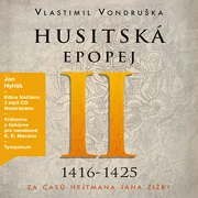 Husitská epopej II. - Za časů hejtmana Jana Žižky (1416-1425)