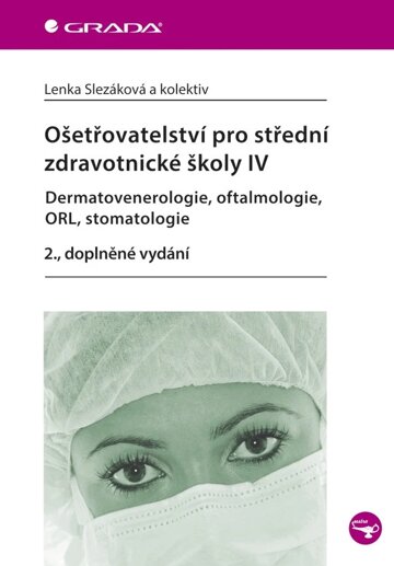 Obálka knihy Ošetřovatelství pro střední zdravotnické školy IV - Dermatovenerologie, oftalmologie, ORL, stomatolo