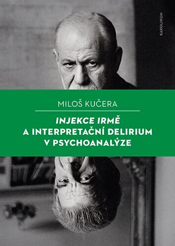 Obálka knihy Injekce Irmě a interpretační delirium v psychoanalýze