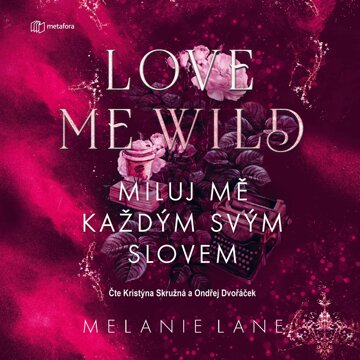 Obálka audioknihy Love Me Wild: Miluj mě každým svým slovem