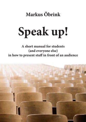 Obálka knihy Speak up! A short manual for students (and everyone else) in how to present stuff in front of an audience