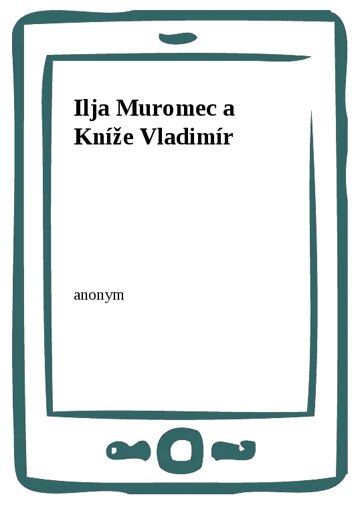 Obálka knihy Ilja Muromec a Kníže Vladimír