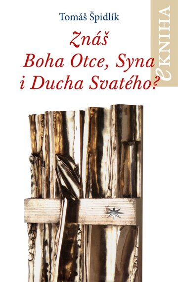 Obálka knihy Znáš Boha Otce, Syna i Ducha Svatého?