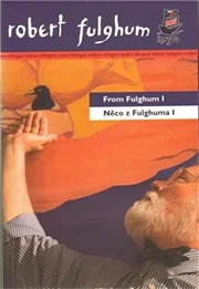 Něco z Fulghuma I /  From Fulghum I
