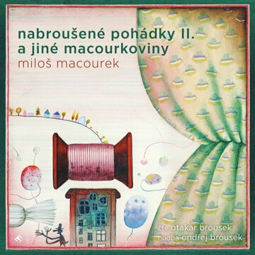 Obálka audioknihy Nabroušené pohádky II a jiné macourkoviny