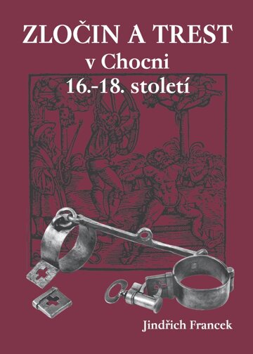 Obálka knihy Zločin a trest v Chocni 16.- 18. století