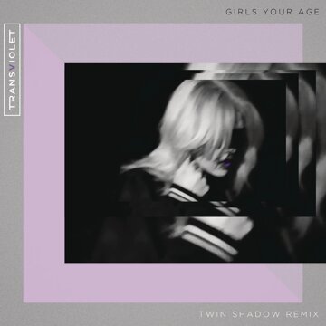Obálka uvítací melodie Girls Your Age (Twin Shadow Remix)