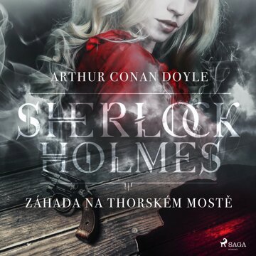 Obálka audioknihy Sherlock Holmes: Záhada na Thorském mostě