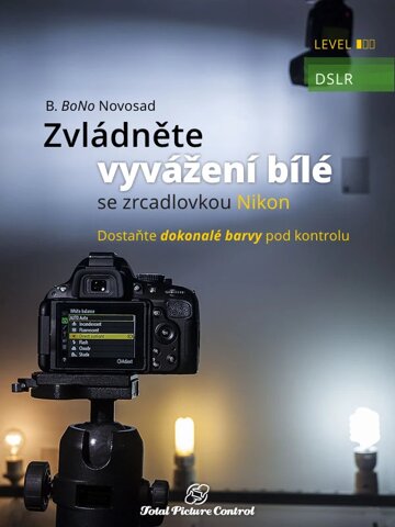 Obálka knihy Zvládněte vyvážení bílé se zrcadlovkou Nikon