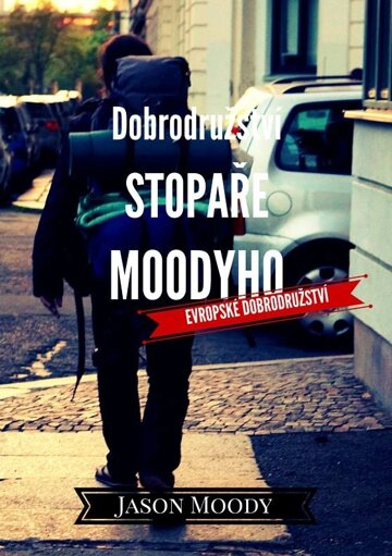 Obálka knihy Dobrodružství stopaře Moodyho – Evropské dobrodružství