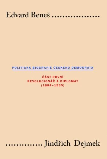 Obálka knihy Edvard Beneš: Politická biografie českého demokrata I