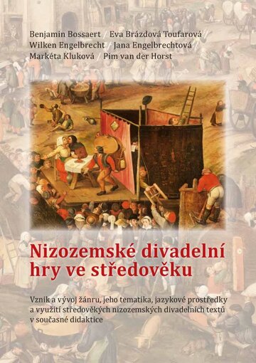 Obálka knihy Nizozemské divadelní hry ve středověku. Vznik a vývoj žánru, jeho tematika, jazykové prostředky a využití středověkých nizozemských divadelních textů
