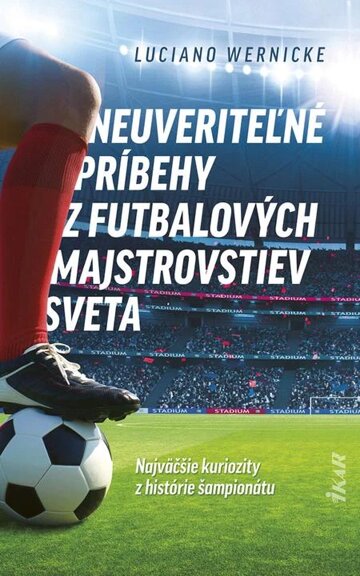 Obálka knihy Neuveriteľné príbehy z futbalových majstrovstiev sveta