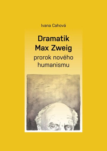 Obálka knihy Dramatik Max Zweig – prorok nového humanismu