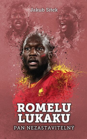 Obálka knihy Romelu Lukaku: pan nezastavitelný