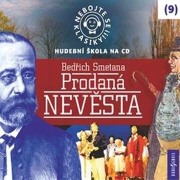 Obálka audioknihy Nebojte se klasiky! Hudební škola 9 - Prodaná nevěsta