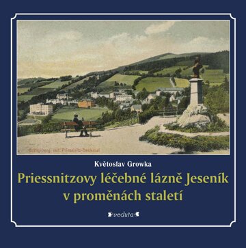 Obálka knihy Priessnitzovy léčebné lázně Jeseník v proměnách staletí
