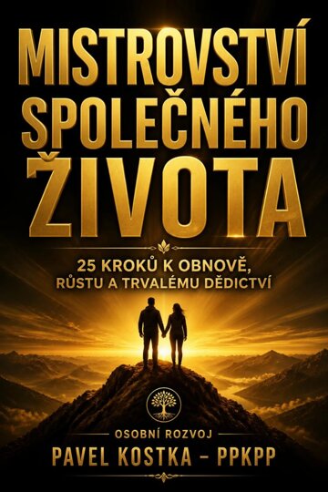 Obálka knihy Mistrovství společného života: 25 kroků k obnově, růstu a trvalému dědictví