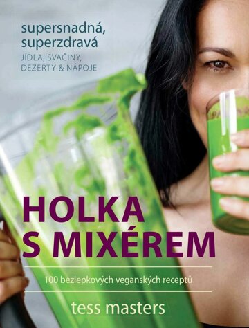 Obálka e-magazínu Holka s mixérem – 100 bezlepkových veganských extra jednoduchých, extra zdravých jídel, svačin, dezertů a nápojů