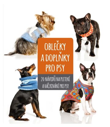 Obálka knihy Oblečky a doplňky pro psy