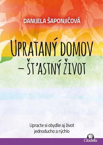 Obálka knihy Uprataný domov - štastný život