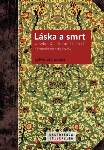 Obálka knihy Láska a smrt ve vybraných literárních dílech německého středověku