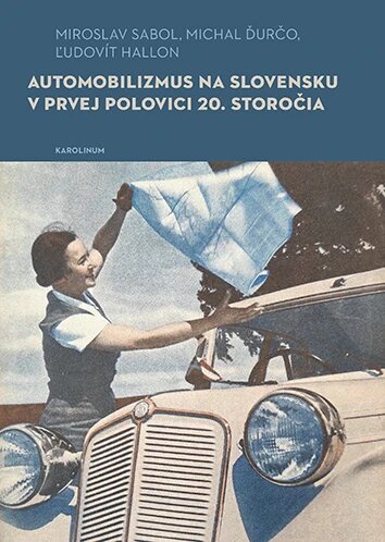 Obálka knihy Automobilizmus na Slovensku v prvej polovici 20. storočia
