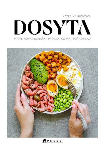 Obálka knihy Dosyta: Proteinová kuchařka pro lidi, co mají pořád hlad