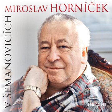 Obálka audioknihy Miroslav Horníček v Šemanovicích