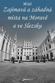 Zajímavá a záhadná místa na Moravě a ve Slezsku