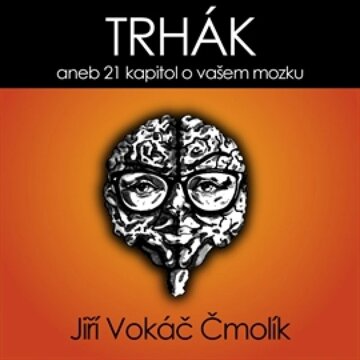 Obálka audioknihy Trhák aneb 21 kapitol o vašem mozku