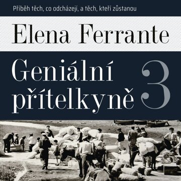 Obálka audioknihy Geniální přítelkyně 3: Příběh těch, co odcházejí, a těch, kteří zůstanou