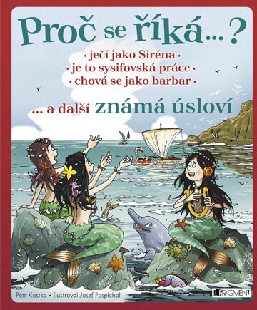 Obálka knihy Proč se říká… ? Ječí jako Siréna… a další známá úsloví