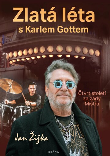 Obálka knihy Zlatá léta s Karlem Gottem - Čtvrt století za zády Mistra