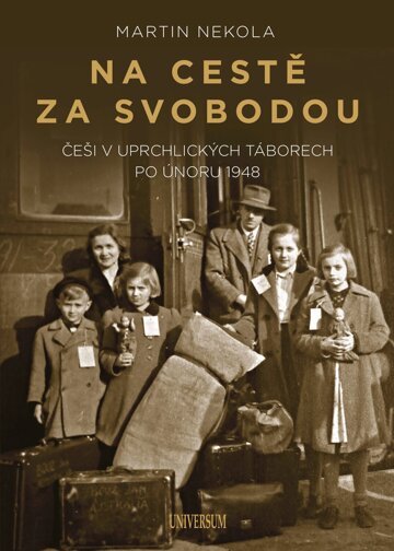 Obálka knihy Na cestě za svobodou: Češi v uprchlických táborech po únoru 1948