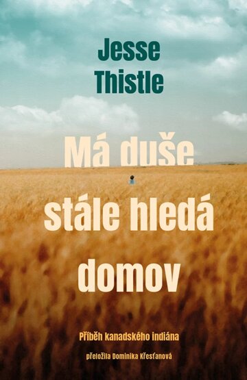 Obálka knihy Má duše stále hledá domov: Příběh kanadského indiána