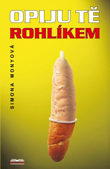Obálka knihy Opiju tě rohlíkem